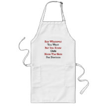 Say Whatever You Want But You Know Girls Have The Apron