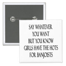 Say Whatever You Want But You Know Girls Have The Button