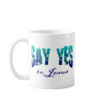 Say yes to Jesus Christian design Coffee Mug