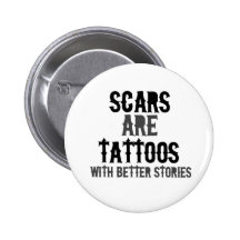 Scars are Tattoos Button