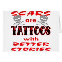 Scars Are Tattoos With Better Stories Card