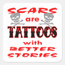 Scars Are Tattoos With Better Stories Square Stickers