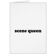 SCENE QUEEN GREETING CARD