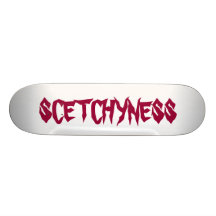 SCETCHYNESS SKATE DECK
