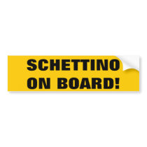 SCHETTINO ON BOARD! BUMPER STICKERS