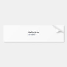 School Administration...I Like This Bumper Sticker