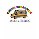 School Bus Drivers Have Cute Kids t-shirts