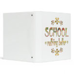 SCHOOL Nothing Better 3 Ring Binders