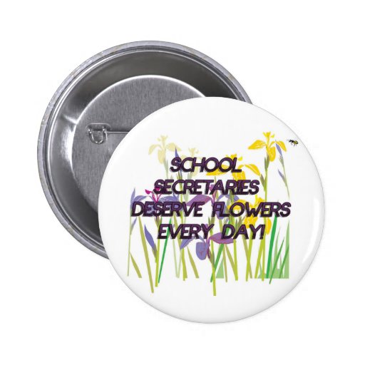 SCHOOL SECRETARIES DESERVE FLOWERS PINS