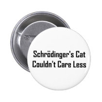 Schrodinger's Cat Couldn't Care Less buttons