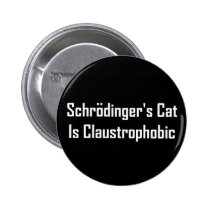 Schrodingers Cat Is Claustrophobic buttons