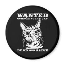 Schrodinger's cat wanted dead or alive refrigerator magnets