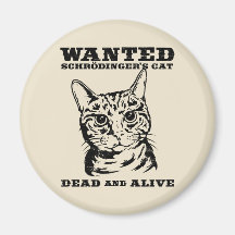 Schrodinger's cat wanted dead or alive magnet