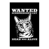 Schrodinger's cat wanted dead or alive posters