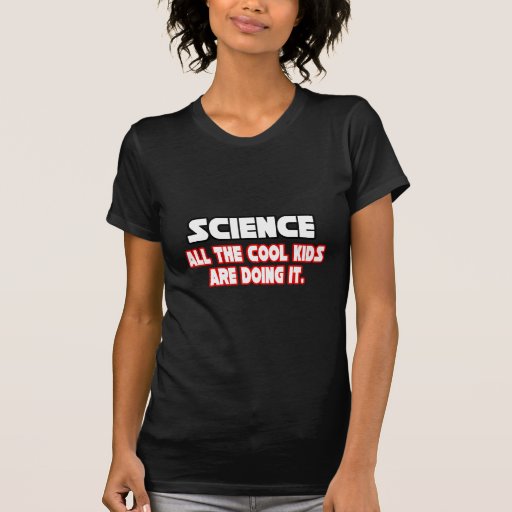 Science...Cool Kids Shirts