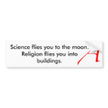 Science flies you to t... bumper stickers