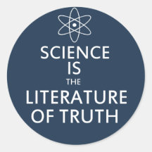 Science is the Literature of Truth Round Sticker