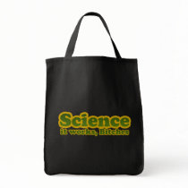 Science it works, Bitches Bags