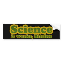 Science it works, Bitches