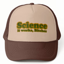 Science it works, Bitches