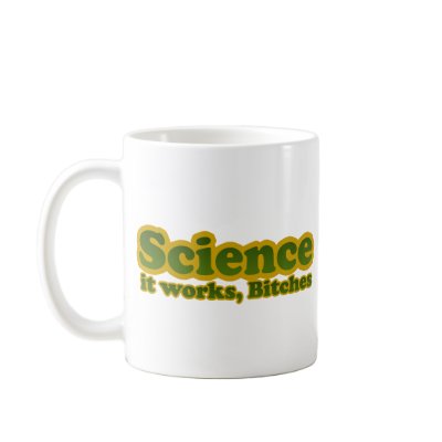 Science it works, Bitches Mugs by BoogieMonst