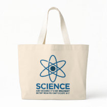Science - Just because its not imaginary... Tote Bags