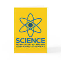 Science - Just because its not imaginary...
