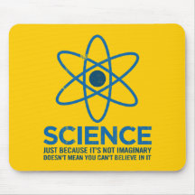 Science - Just because its not imaginary... Mousepad