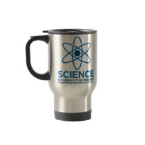 Science - Just because its not imaginary... Mug