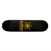 Science - Just because its not imaginary... Custom Skate Board