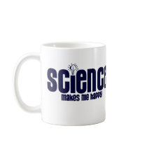 SCIENCE ......MAKES ME HAPPY MUGS