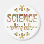 SCIENCE Nothing Better Refrigerator Magnets