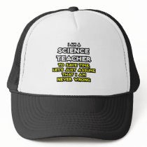 Science Teacher...Assume I Am Never Wrong