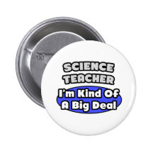 Science Teacher...Big Deal Buttons