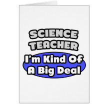 Science Teacher...Big Deal Card