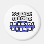 Science Teacher...Big Deal Magnet