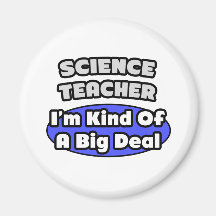 Science Teacher...Big Deal Magnet