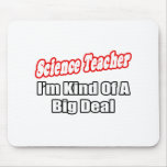 Science Teacher...Big Deal Mousepads