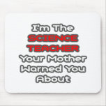 Science Teacher...Mother Warned You About Mouse Pads