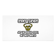 Science Teachers...Regular People, Only Smarter Custom Photo Card