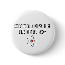 Scientifically Proven To Be 100% Rapture Proof Button