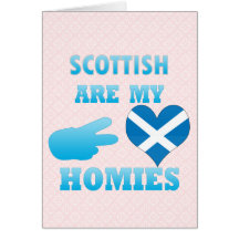 scottishs are my Homies Cards