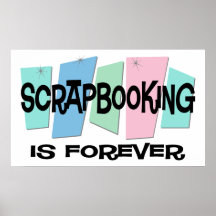 Scrapbooking Is Forever Posters