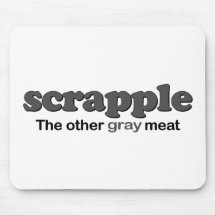 Scrapple Grey Meat Mouse Pads