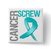 Screw Cancer - Ovarian Cancer Pinback Button