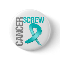 Screw Cancer - Ovarian Cancer Buttons