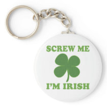 Screw Me Im Irish Key Chain