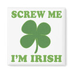 Screw Me Im Irish Magnet