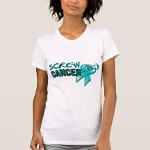 Screw Ovarian Cancer T Shirt