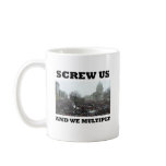 Screw us and we multiply mugs
